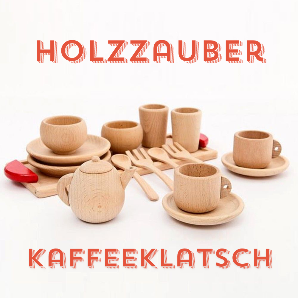 Holzzauber Kaffeeklatsch™